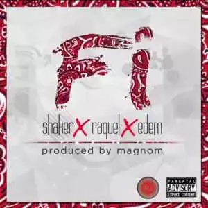 Shaker - Fi (ft. Edem & Raquel) (Prod By MagNom)